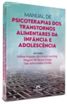 Capa do livro Manual de psicoterapias dos transtornos alimentares da infância e adolescência de Fellipe Augusto de Lima S. Lenzing
