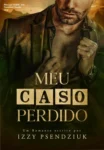 Capa do eBook Meu Caso Perdido de Izzy Psendziuk, romance de comédia romântica