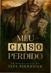 Capa do eBook Meu Caso Perdido de Izzy Psendziuk, romance proibido age gap