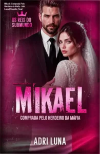 Capa do eBook Mikael: Comprada Pelo Herdeiro da Mafia de Adri Luna