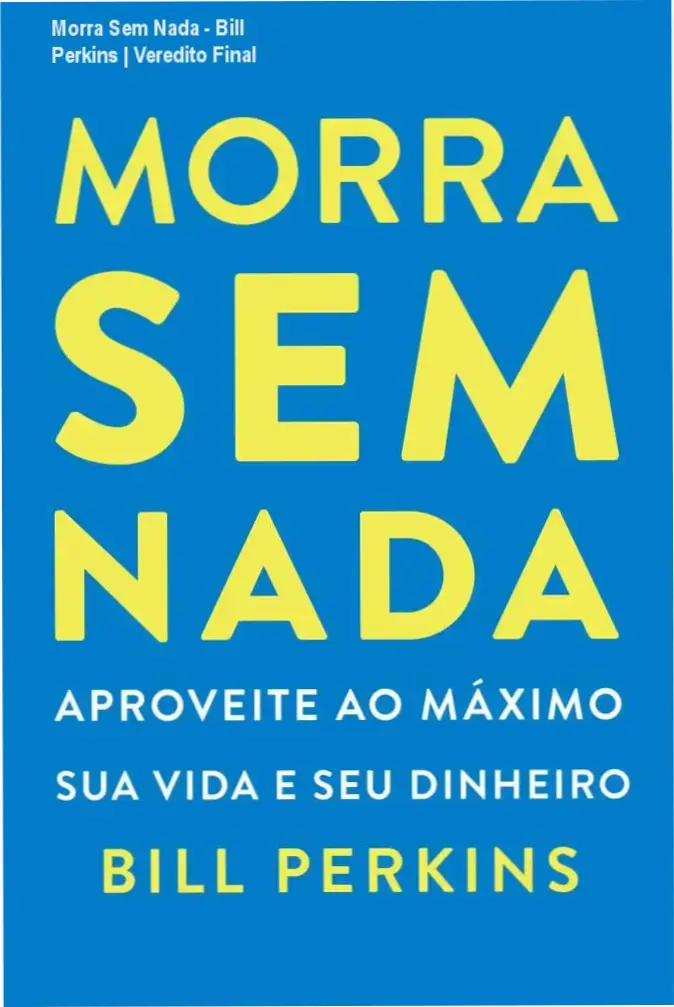 Livro Morra Sem Nada de Bill Perkins sobre finanças e experiências