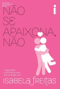 Capa do livro Não Se Apaixona, não 5 destacando Isabela Freitas em um cenário romântico