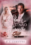 Capa do eBook O Amor que Eu não Escolhi de D. A. Lemoyne destacando o romance entre CEO e funcionária