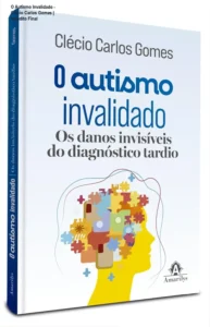 Capa do livro O Autismo Invalidado de Clécio Carlos Gomes sobre diagnóstico tardio de TEA