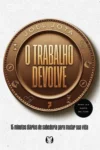 Capa do livro O Trabalho Devolve de Joel Jota com o método de 15 minutos diários para evolução pessoal