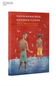 Capa do livro Parir monstros devorar filhos de Raul Damasceno editora Astral Cultural