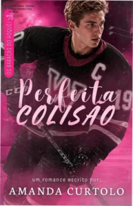 Capa do ebook Perfeita Colisão de Amanda Curtolo com temática de romance de hóquei