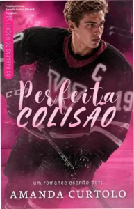 Capa do eBook Perfeita Colisão de Amanda Curtolo, romance de hóquei e enemies to lovers