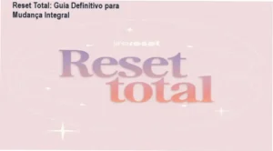 Manual digital com dicas prática de desenvolvimento pessoal do curso Reset Total.