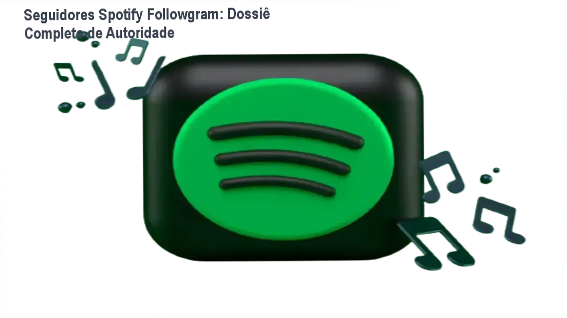 Tutorial de como impulsionar a autoridade visual do perfil Spotify com a Agência Followgram