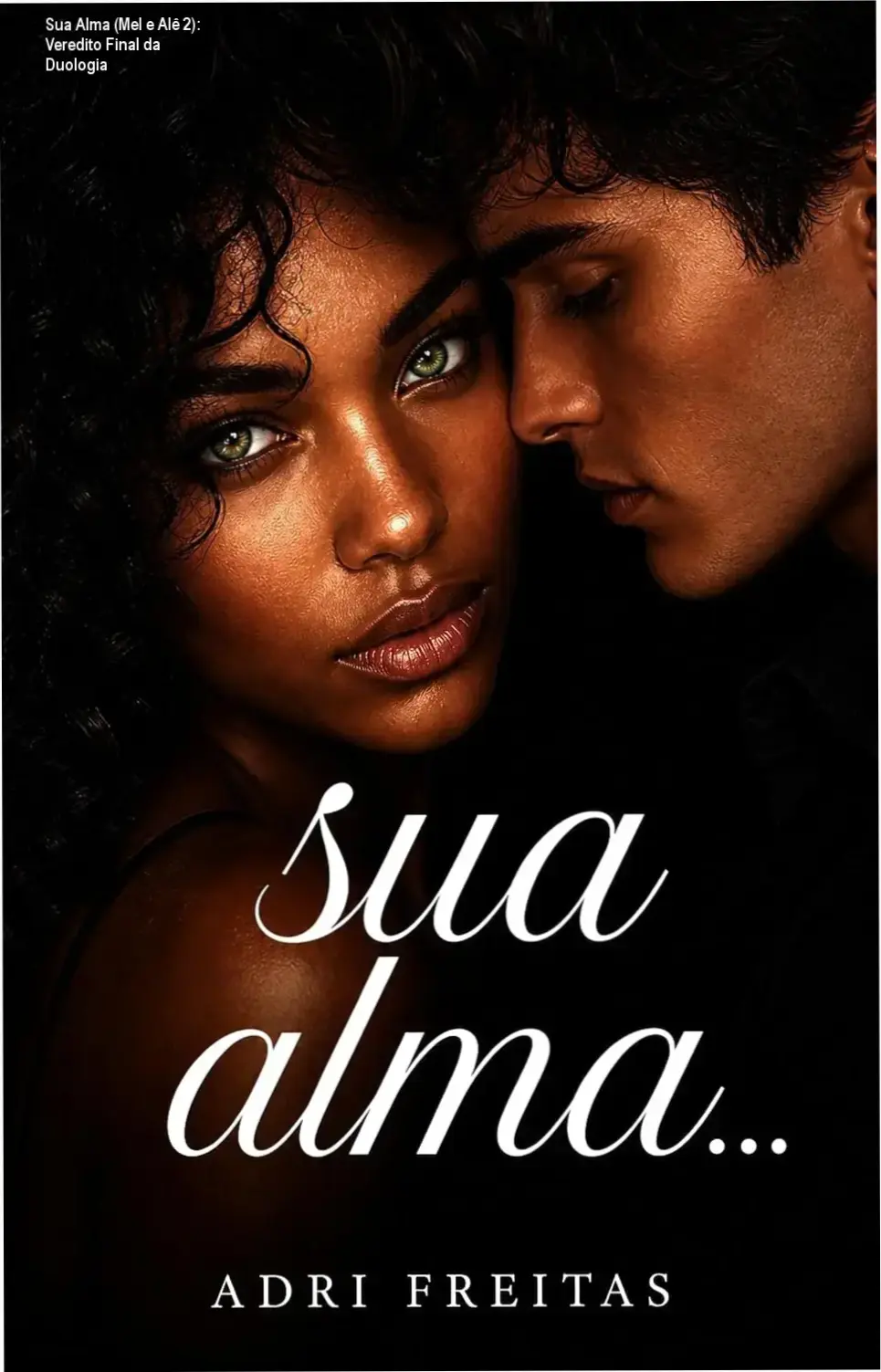 Capa do ebook Sua Alma Parte II, segundo volume da série Mel e Alê por Adri Freitas