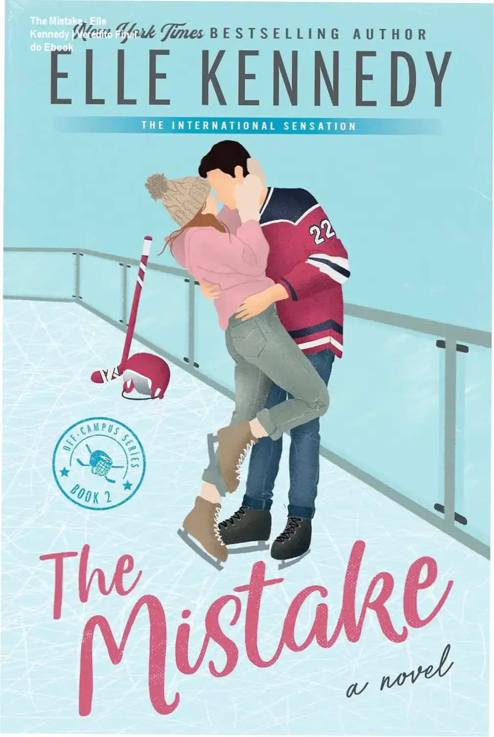 Capa do eBook The Mistake de Elle Kennedy, romance Off-Campus Book 2