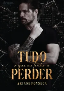 Capa do eBook Tudo o que eu tenho a perder de Ariane Fonseca em formato Kindle