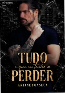 Capa do eBook Tudo o que eu tenho a perder de Ariane Fonseca em dispositivo Kindle