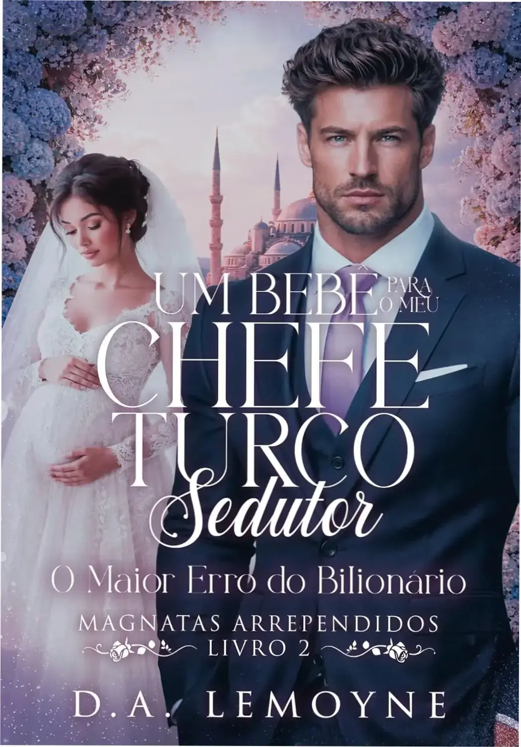 Capa do ebook Um Bebê para o meu Chefe Turco Sedutor de D. A. Lemoyne