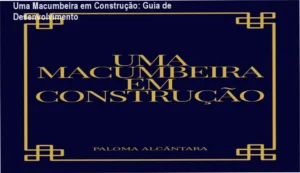 Capa do e-book Uma Macumbeira em Construção de Paloma Alcântara sobre desenvolvimento mediúnico na Umbanda