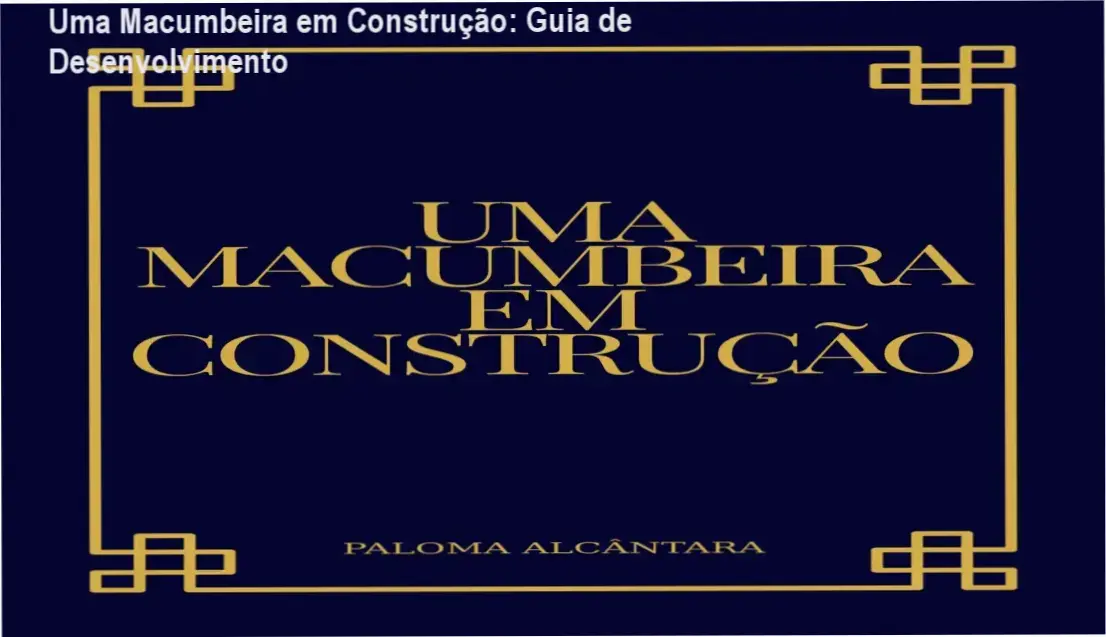 Capa do e-book Uma Macumbeira em Construção de Paloma Alcântara sobre desenvolvimento mediúnico na Umbanda