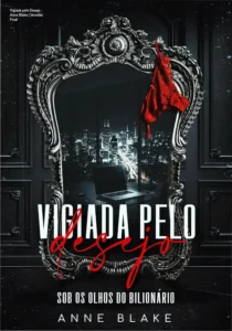 Capa do eBook Vigiada pelo Desejo de Anne Blake, romance dark com bilionário