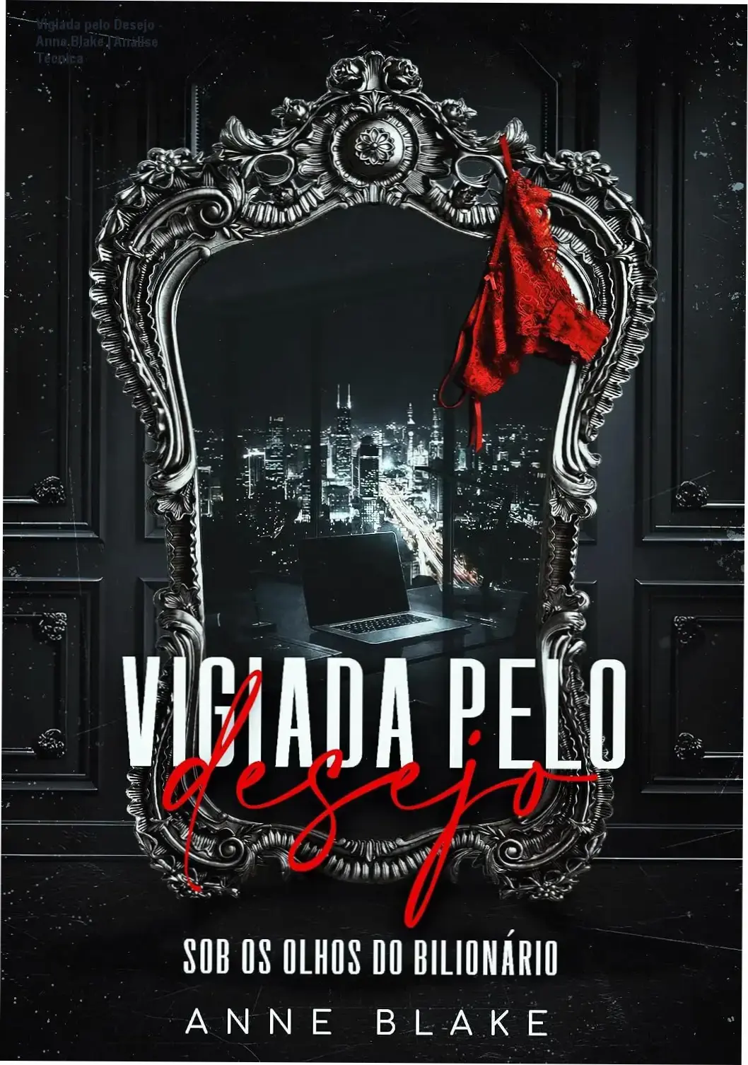 Capa do eBook Vigiada pelo Desejo de Anne Blake, romance bilionário possessivo