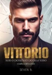 Capa do eBook VITTORIO: Sob o domínio do Mafioso de Seven B, romance de máfia e obsessão