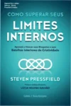 Capa do livro Como Superar Seus Limites Internos de Steven Pressfield sobre superação de bloqueios criativos