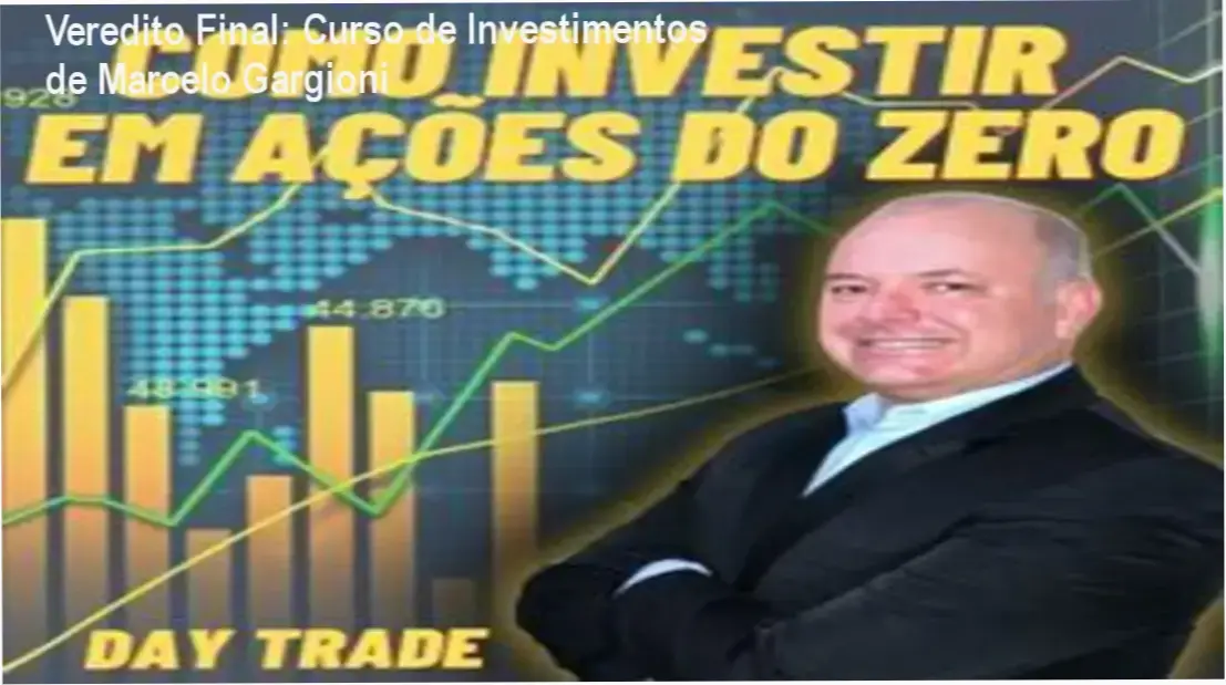 Veredito Final: Curso de Investimentos de Marcelo Gargioni