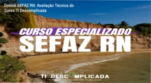 Material de estudo do curso TI Descomplicada focado no edital da SEFAZ RN e banca CEBRASPE