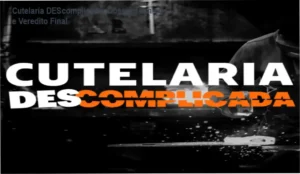 Ferramentas de cutelaria artesanal e facas produzidas no método Cutelaria DEScomplicada