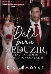 Capa do ebook Dele para Seduzir de D. A. Lemoyne, romance de magnatas