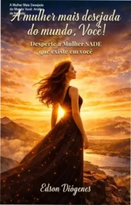 Capa do ebook A Mulher Mais Desejada do Mundo Você focando no despertar da Mulher SADE
