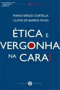 Capa do livro Ética e Vergonha na Cara de Mario Sergio Cortella e Clóvis de Barros Filho