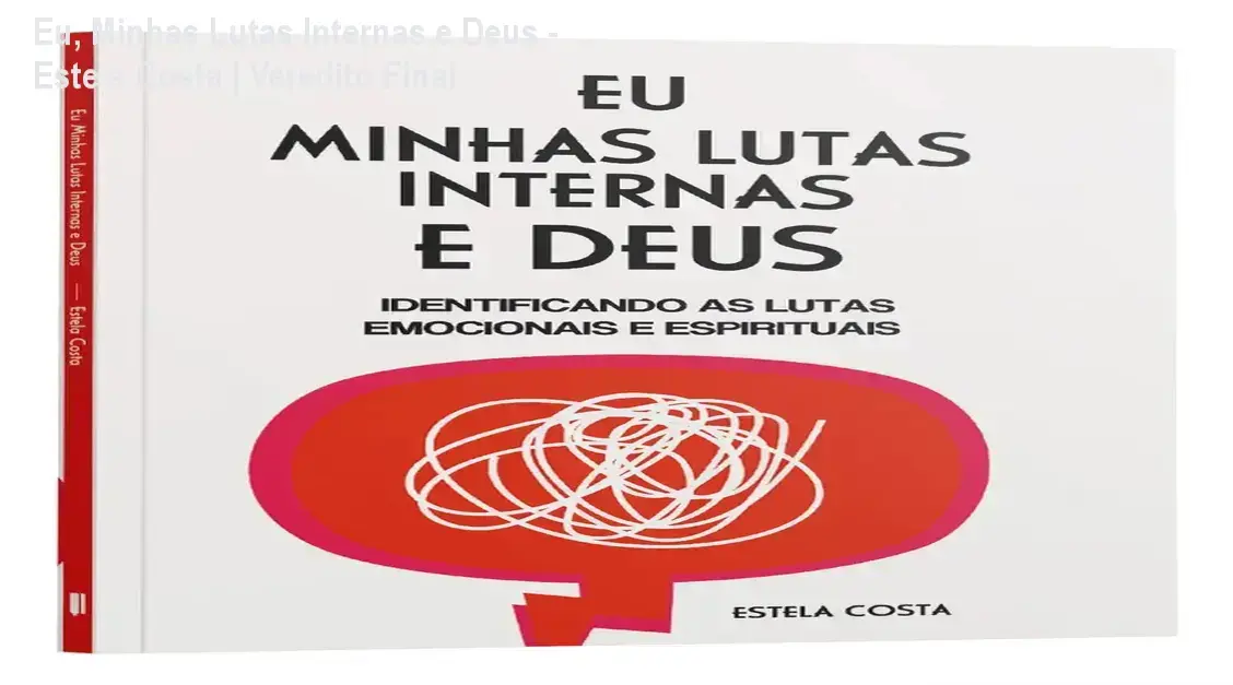 Capa do livro Eu, Minhas Lutas Internas e Deus de Estela Costa para cura emocional