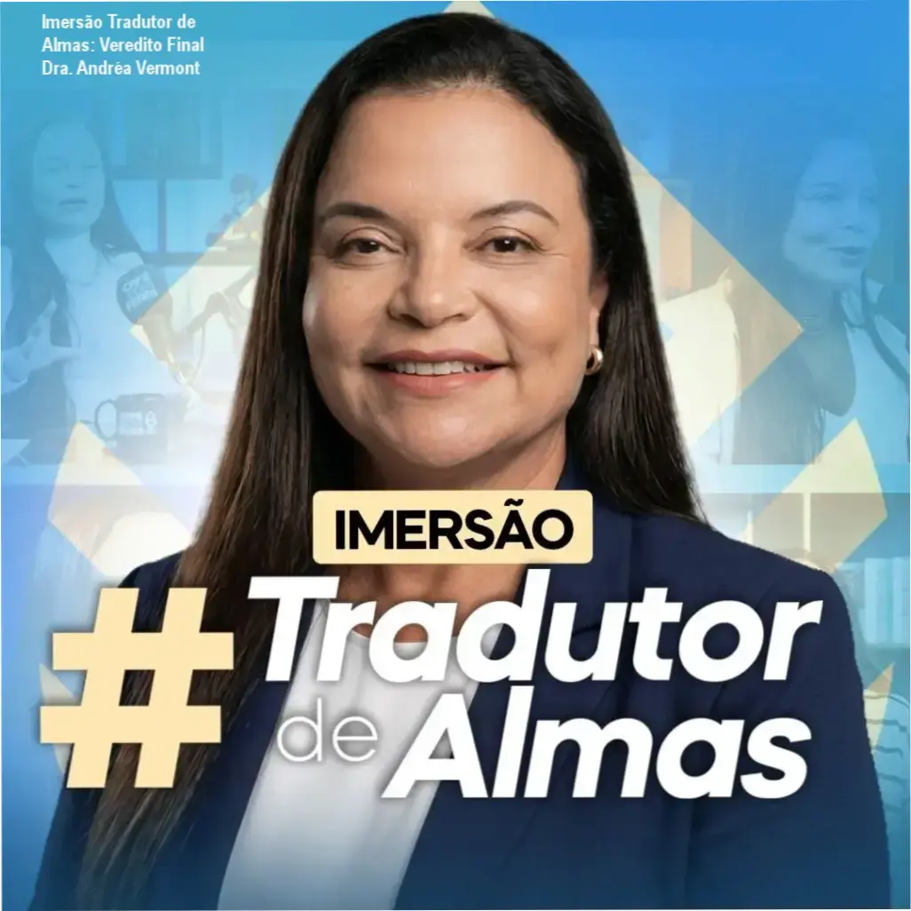 Imersão Tradutor de Almas: Veredito Final Dra. Andréa Vermont