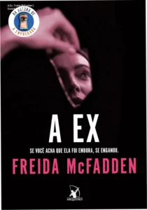 Capa do livro A Ex de Freida McFadden, thriller psicológico sobre manipulação e insegurança