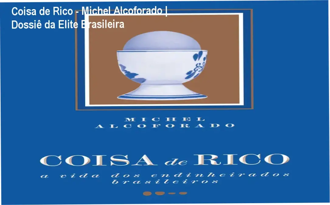 Capa do livro Coisa de Rico de Michel Alcoforado sobre a vida dos endinheirados brasileiros