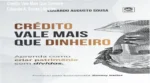 Capa do livro Crédito Vale Mais Que Dinheiro de Eduardo Augusto Sousa sobre construção de patrimônio