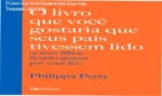 Capa do livro O Livro Que Você Gostaria Que Seus Pais Tivessem Lido de Philippa Perry