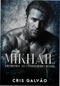 Capa do ebook Mikhail Prometida ao Conselheiro Russo de Cris Galvão com temática de máfia