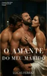 Capa do eBook O Amante do Meu Marido de Lucas Ferraz, romance MMF