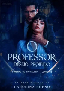 Capa do ebook O Professor Desejo Proibido de Carolina Bueno representando romance dark