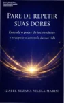 Capa do ebook Pare de Repetir Suas Dores sobre reprogramação do inconsciente