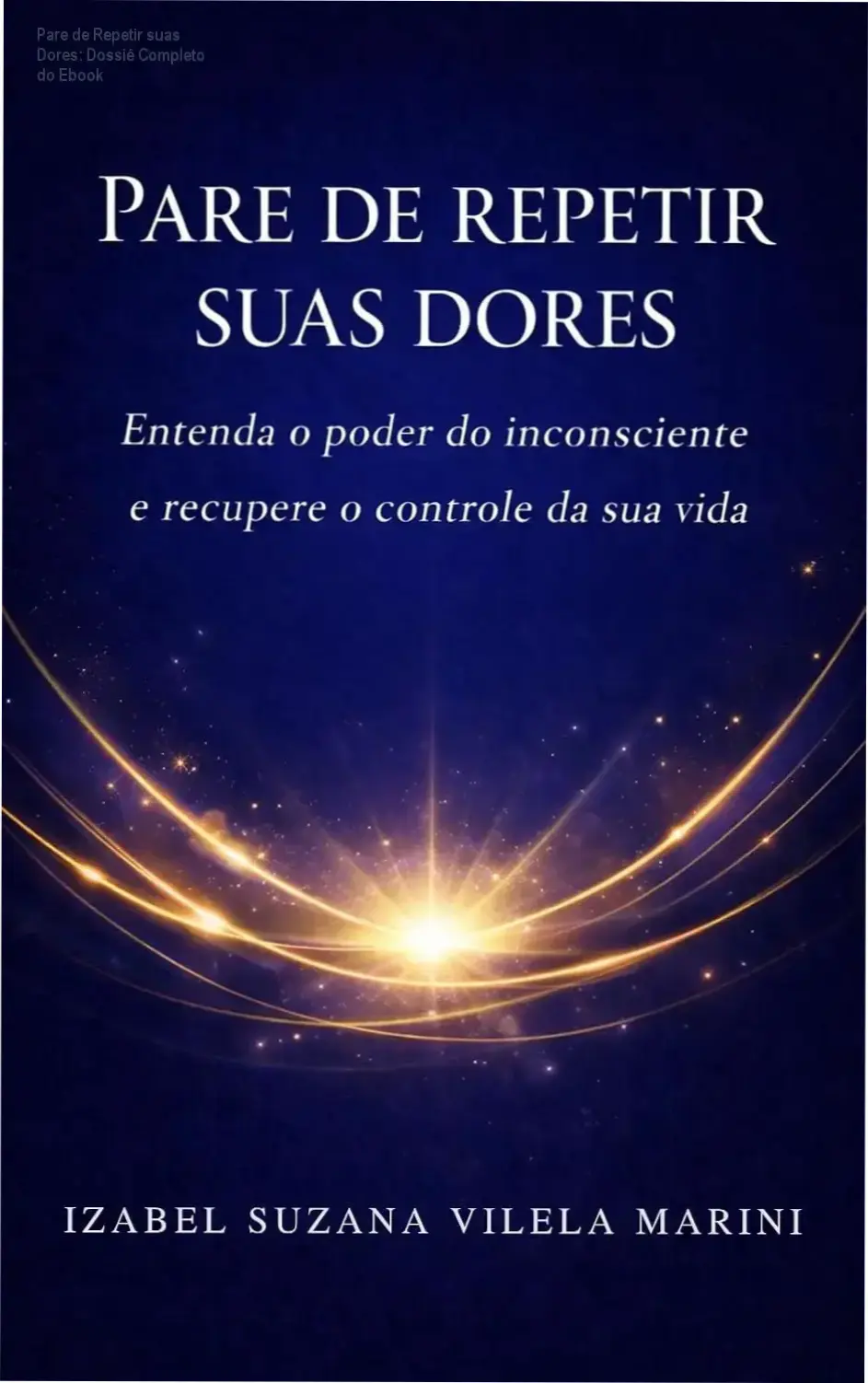 Capa do ebook Pare de repetir suas dores sobre controle do inconsciente