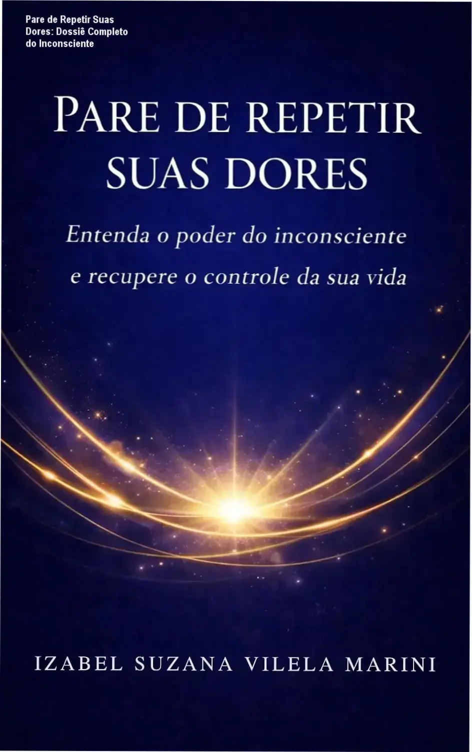 Capa do ebook Pare de Repetir Suas Dores sobre reprogramação do inconsciente