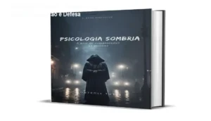 Psicologia Sombria por Controle Total: visão interna das técnicas de persuasão e análise comportamental