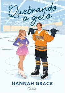Capa do livro Quebrando o Gelo de Hannah Grace representando o romance entre patinação e hóquei