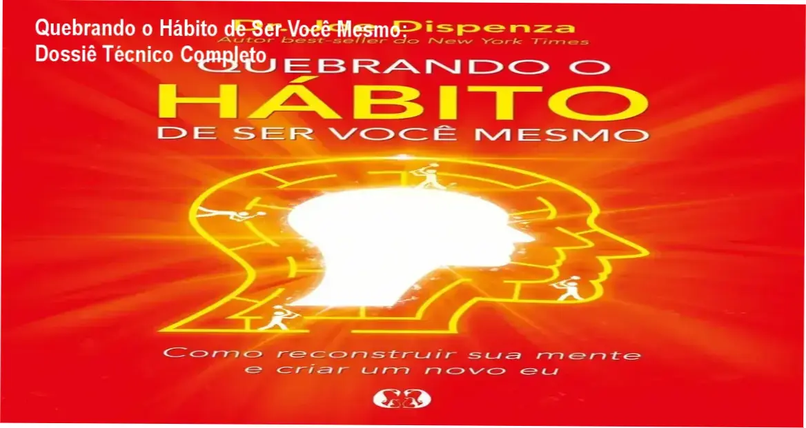 Capa do livro Quebrando o Hábito de Ser Você Mesmo de Joe Dispenza focado em neuroplasticidade