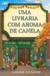 Capa do livro Uma livraria com aroma de canela de Laurie Gilmore com estética de romance cozy
