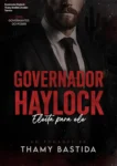 Capa do ebook Governador Haylock de Thamy Bastida com foco em romance e poder