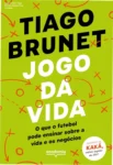 Capa do livro Jogo da Vida de Tiago Brunet sobre liderança e negócios