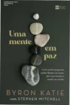 Capa do livro Uma Mente em Paz de Byron Katie sobre autoinvestigação